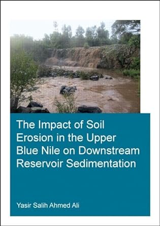 the impact of soil erosion in the upper blue nile on downstream reservoir sedimentation 1st edition yasir