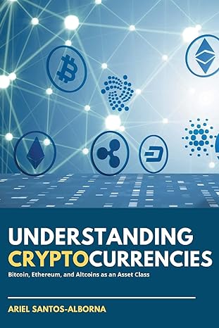 understanding cryptocurrencies bitcoin ethereum and altcoins as an asset class 1st edition ariel