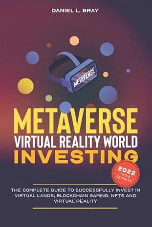 metaverse andvirtual reality world investing 1st edition daniel l. bray 979-8425551788