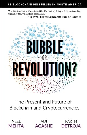 blockchain bubble or revolution the future of bitcoin blockchains and cryptocurrencies 1st edition neel mehta