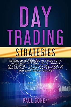 day trading strategies 1st edition paul cohen 170653423x, 978-1706534235