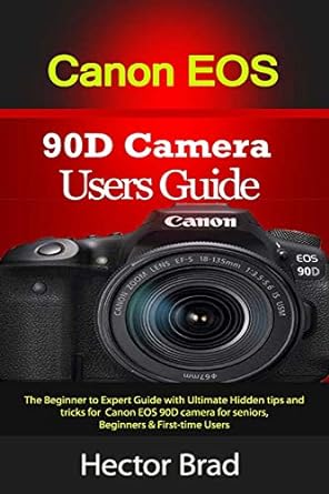 canon eos 90d camera users guide the beginner to expert guide with ultimate hidden tips and tricks for canon