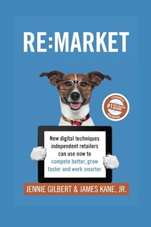 re market new digital techniques independent retailers can use now to compete better grow faster and work