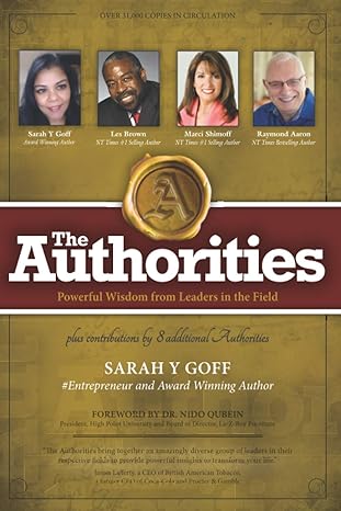 the authorities sarah y goff powerful wisdom from leaders in the field 1st edition sarah y goff ,les brown