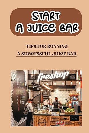 start a juice bar 1st edition walton diulio 979-8461277413