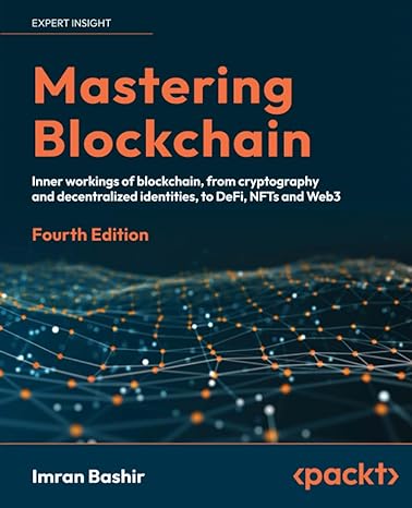expert insight mastering blockchain 4th edition imran bashir 1803241063, 978-1803241067