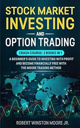 stock market investing and option trading crash course 2 books in 1 a beginner s guide to investing with