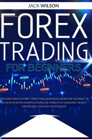 forex trading for beginners 1st edition jack wilson 979-8509338250