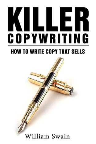 killer copywriting how to write copy that sells 1st edition william swain 1913397327, 978-1913397326
