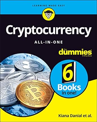 cryptocurrency all in one for dummies 1st edition kiana danial ,tiana laurence ,peter kent ,tyler bain