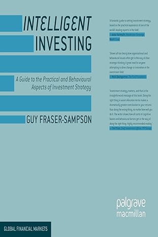 intelligent investing a guide to the practical and behavioural aspects of investment strategy 1st edition guy