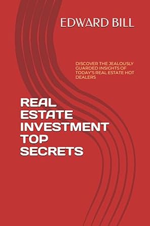 real estate investment top secrets 1st edition edward bill 979-8398712803