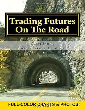 trading futures on the road one 2nd edition scott jones ,shawna l jones 1481084984, 978-1481084987