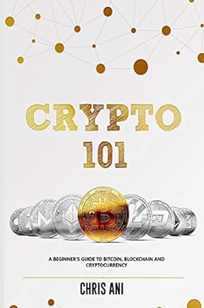crypto 101 1st edition chris ani 1706972296, 978-1706972297