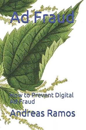 ad fraud how to prevent digital ad fraud 1st edition andreas ramos ,anaximander katzenjammer ,clement