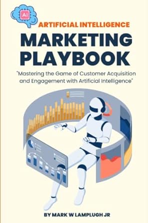 ai marketing playbook mastering the game of customer acquisition and engagement with artificial intelligence