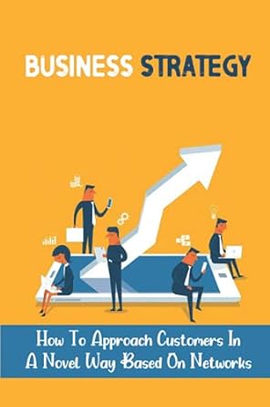 business strategy how to approach customers in a novel way based on networks 1st edition marco waganer