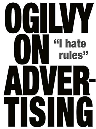 ogilvy on adver tising i hate rules 1st edition david ogilvy 1853756156, 978-1853756153