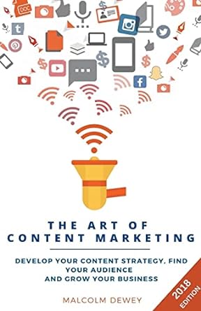 the art of content marketing develop your content strategy find your audience and grow your business 1st
