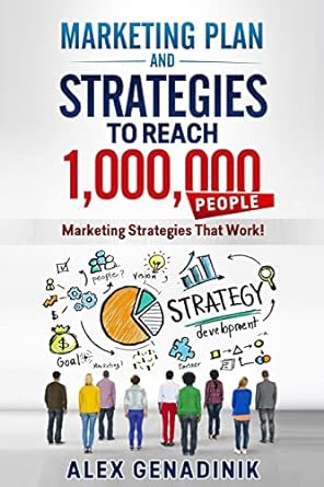 marketing plan and strategies to reach 1000000 people marketing strategies that work 1st edition alex