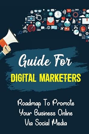 guide for digital marketers roadmap to promote your business online via social media 1st edition jose
