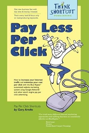 pay less per click 1st edition gary r arndts 0982101309, 978-0982101308