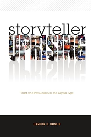 storyteller uprising trust and persuasion in the digital age 4th edition hanson r hosein 1463631502,
