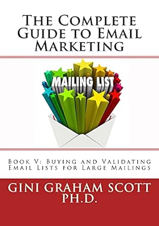 the complete guide to email marketing book v buying and validating email lists for large mailings 1st edition