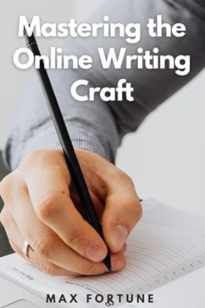 mastering the online writing craft 1st edition max fortune 979-8853832626