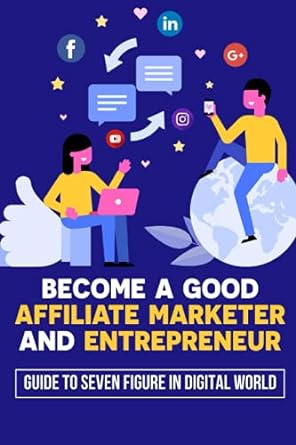 become a good affiliate marketer and entrepreneur guide to seven figure in digital world 1st edition roslyn