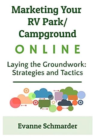 marketing your rv park campground online laying the groundwork strategies and tactics 1st edition evanne