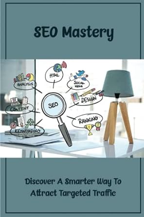 seo mastery discover a smarter way to attract targeted traffic 1st edition kathlyn groombridge 979-8353728566