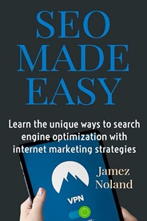 Seo Made Easy Learn The Unique Ways To Search Engine Optimization With Internet Marketing Strategies