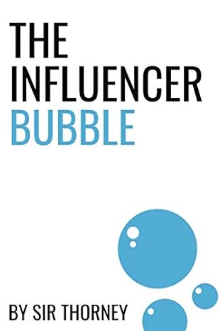 the influencer bubble 1st edition sir thorney 1691655848, 978-1691655847