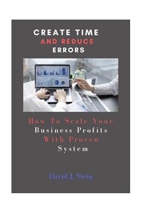 create time and reduce errors how to scale your business profits with proven system 1st edition david j stein
