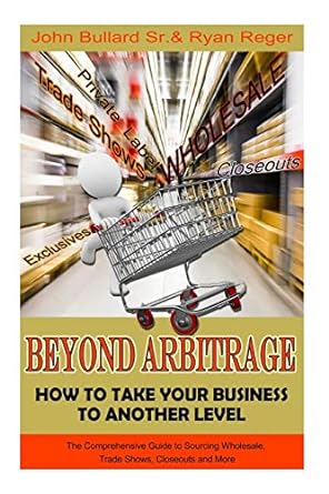 beyond arbitrage how to take your business to another level 1st edition ryan reger ,john bullard sr