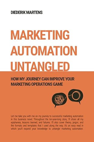 marketing automation untangled how my journey can improve your marketing operations game 1st edition diederik