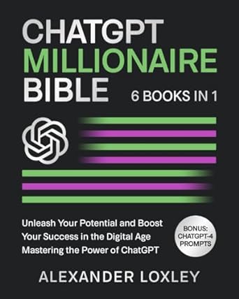 chatgpt millionaire bible unleash your potential and boost your success in the digital age mastering the