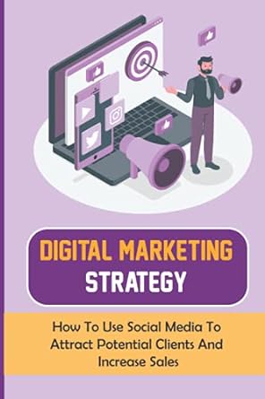digital marketing strategy how to use social media to attract potential clients and increase sales 1st