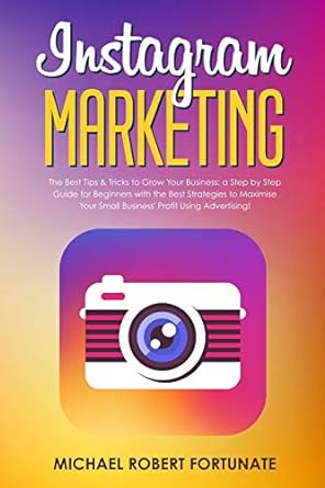 instagram marketing the best tips and tricks to grow your business a step by step guide for beginners with