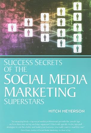 success secrets of the social media marketing superstars 1st edition mitch meyerson 1599183773, 978-1599183770