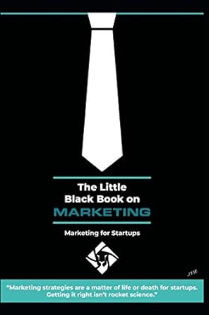 the little black book on marketing marketing for startups 1st edition mr ari vivekanandarajah 170742344x,