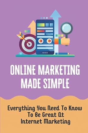 online marketing made simple everything you need to know to be great at internet marketing 1st edition beryl