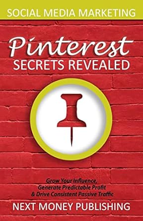 social media marketing pinterest secrets revealed 1st edition next money publishing 170263812x, 978-1702638128