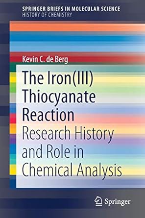 the iron iii thiocyanate reaction research history and role in chemical analysis 1st edition kevin c de berg