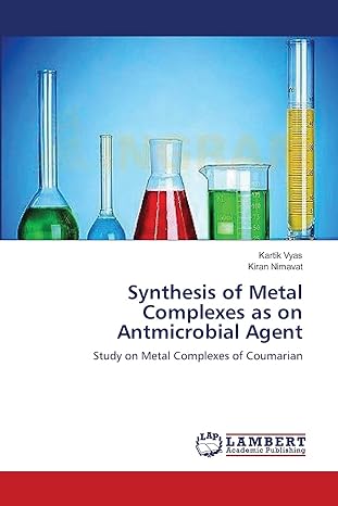 synthesis of metal complexes as on antmicrobial agent study on metal complexes of coumarian 1st edition