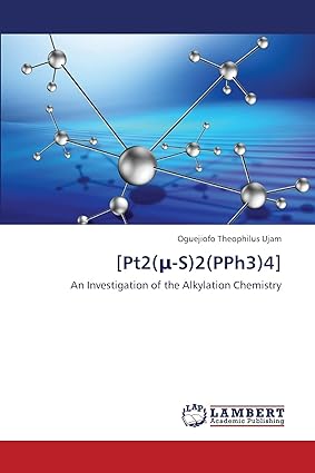 pt224 an investigation of the alkylation chemistry 1st edition oguejiofo theophilus ujam 3659223786,