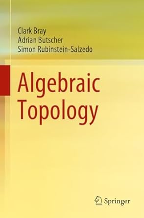 algebraic topology 1st edition clark bray ,adrian butscher ,simon rubinstein salzedo 3030706079,