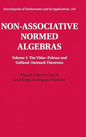 non associative normed algebras volume 1 the vidav palmer and gelfand naimark theorems 1st edition miguel