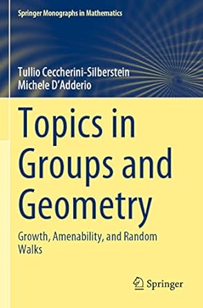 topics in groups and geometry growth amenability and random walks 1st edition tullio ceccherini silberstein